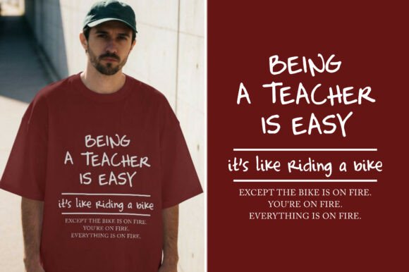 Being a Teacher is Easy, Shirt Design Graphics
