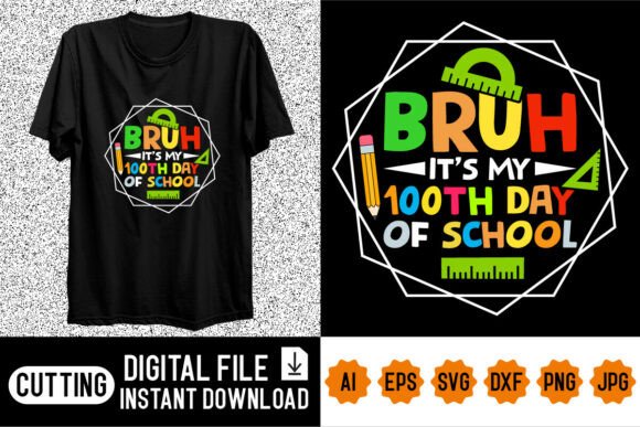 Bruh It’s My 100th Day of School Shirt