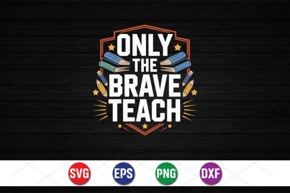 Teaching Is for the Brave SVG: A Strong Graphic Design Asset for T-Shirt Projects
